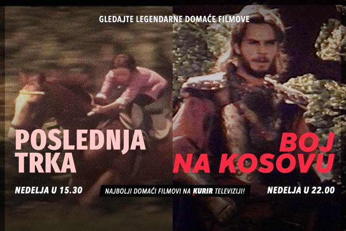  VIKEND NAJBOLJIH DOMAĆIH FILMOVA NA KURIR TELEVIZIJI: Danas “Poslednja trka” i “Boj na Kosovu” 