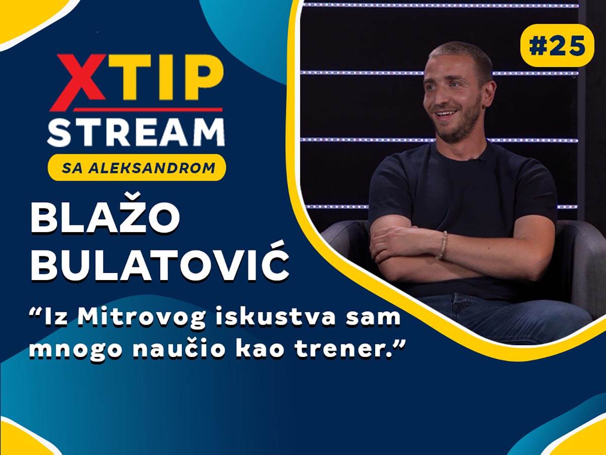  „Iz Mitrovog iskustva sam mnogo naučio kao trener.“, Blažo Bulatović za Xtip Stream Emisiju 