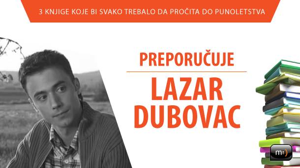  Lazar Dubovac preporučuje koje knjige čitati do 18. godine 