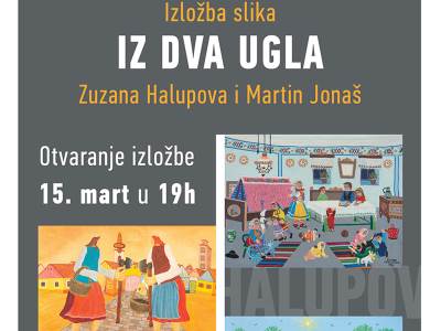  Otvaranje izložbe slika "Iz dva ugla" Zuzane Halupove i Martina Jonoša u utorak, 15. marta u 19h u P 
